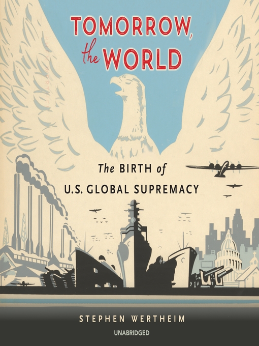 Title details for Tomorrow, the World by Stephen Wertheim - Available